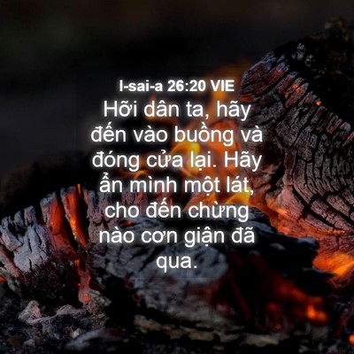 Picture 04 - I-sai-a 26:20 VIE - Hỡi dân ta, hãy đến vào buồng và - Bible Verse Picture