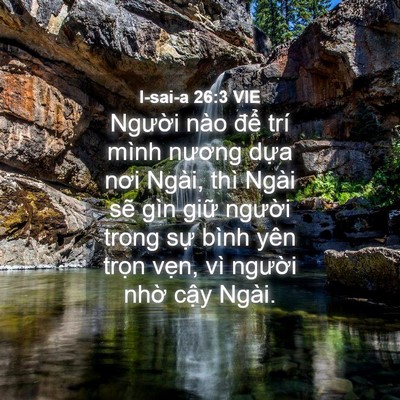 Picture 04 - I-sai-a 26:3 VIE - Người nào để trí mình nương dựa nơi - Bible Verse Picture
