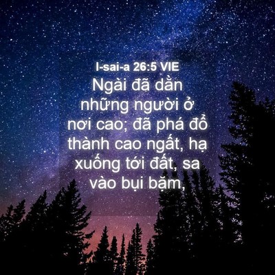 Picture 04 - I-sai-a 26:5 VIE - Ngài đã dằn những người ở nơi cao; - Bible Verse Picture