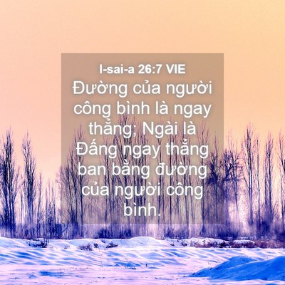 Picture 04 - I-sai-a 26:7 VIE - Đường của người công bình là ngay - Bible Verse Picture