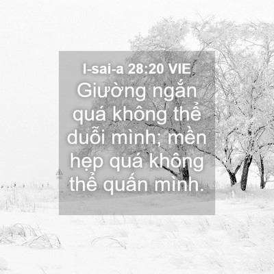 Picture 04 - I-sai-a 28:20 VIE - Giường ngắn quá không thể duỗi mình; - Bible Verse Picture