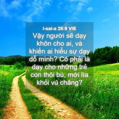 Picture 04 - I-sai-a 28:9 VIE - Vậy người sẽ dạy khôn cho ai, và - Bible Verse Picture
