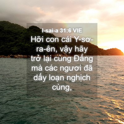 Picture 04 - I-sai-a 31:6 VIE - Hỡi con cái Y-sơ-ra-ên, vậy hãy trở - Bible Verse Picture