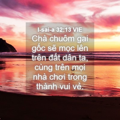 Picture 04 - I-sai-a 32:13 VIE - Chà chuôm gai gốc sẽ mọc lên trên - Bible Verse Picture