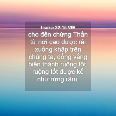 Picture 04 - I-sai-a 32:15 VIE - cho đến chừng Thần từ nơi cao được - Bible Verse Picture