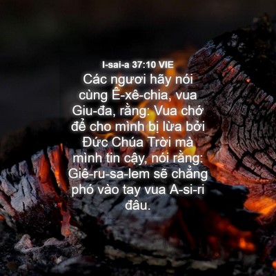 Picture 04 - I-sai-a 37:10 VIE - Các ngươi hãy nói cùng Ê-xê-chia, vua - Bible Verse Picture