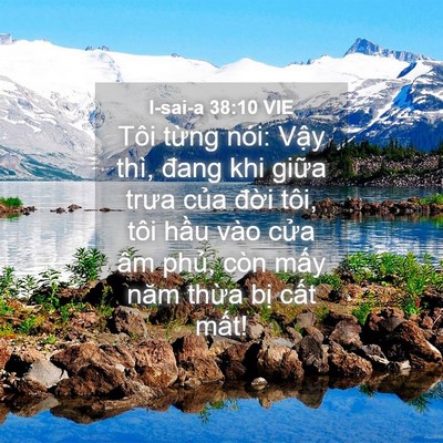 Picture 04 - I-sai-a 38:10 VIE - Tôi từng nói: Vậy thì, đang khi giữa - Bible Verse Picture