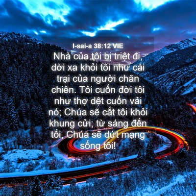 Picture 04 - I-sai-a 38:12 VIE - Nhà của tôi bị triệt đi, dời xa khỏi - Bible Verse Picture