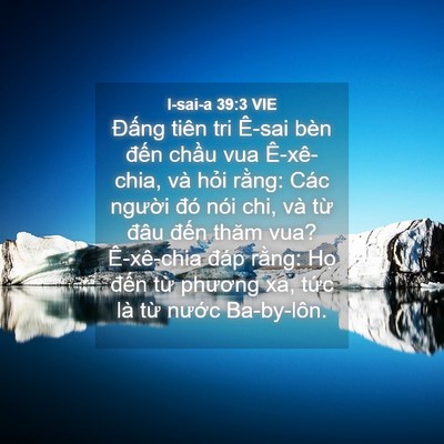 Picture 04 - I-sai-a 39:3 VIE - Đấng tiên tri Ê-sai bèn đến chầu vua - Bible Verse Picture