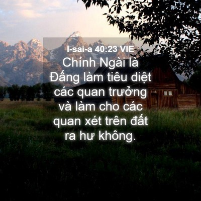 Picture 04 - I-sai-a 40:23 VIE - Chính Ngài là Đấng làm tiêu diệt các - Bible Verse Picture