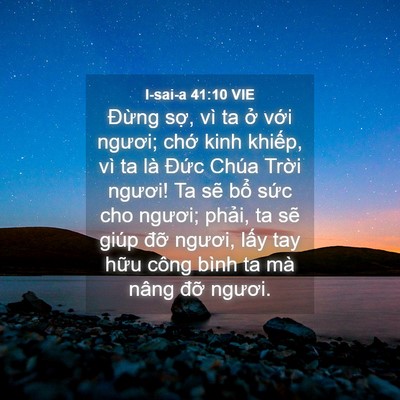 Picture 04 - I-sai-a 41:10 VIE - Đừng sợ, vì ta ở với ngươi; chớ - Bible Verse Picture
