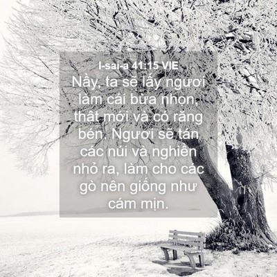 Picture 04 - I-sai-a 41:15 VIE - Nầy, ta sẽ lấy ngươi làm cái bừa - Bible Verse Picture