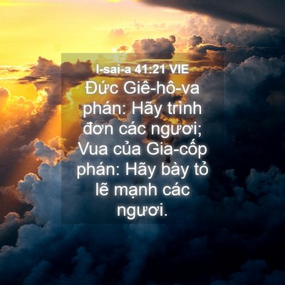 Picture 04 - I-sai-a 41:21 VIE - Đức Giê-hô-va phán: Hãy trình đơn các - Bible Verse Picture