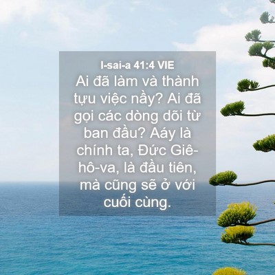 Picture 04 - I-sai-a 41:4 VIE - Ai đã làm và thành tựu việc nầy? Ai - Bible Verse Picture