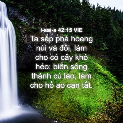 Picture 04 - I-sai-a 42:15 VIE - Ta sắp phá hoang núi và đồi, làm cho - Bible Verse Picture