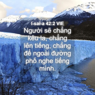 Picture 04 - I-sai-a 42:2 VIE - Người sẽ chẳng kêu la, chẳng lên - Bible Verse Picture