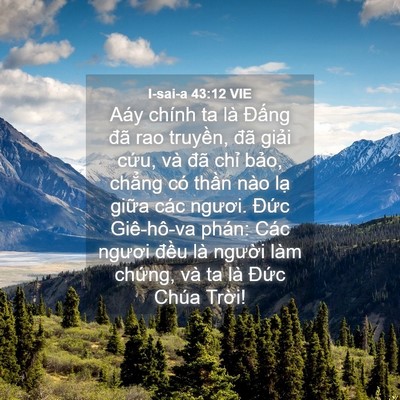 Picture 04 - I-sai-a 43:12 VIE - Aáy chính ta là Đấng đã rao truyền, - Bible Verse Picture