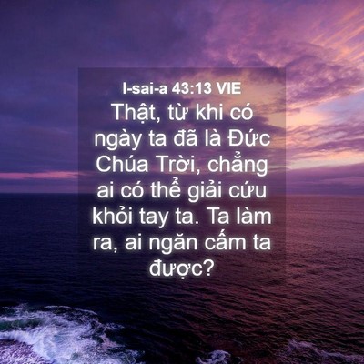 Picture 04 - I-sai-a 43:13 VIE - Thật, từ khi có ngày ta đã là Đức - Bible Verse Picture