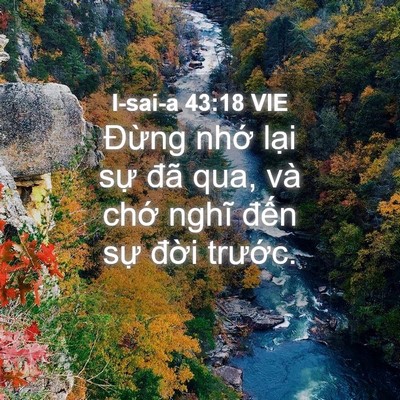 Picture 04 - I-sai-a 43:18 VIE - Đừng nhớ lại sự đã qua, và chớ - Bible Verse Picture