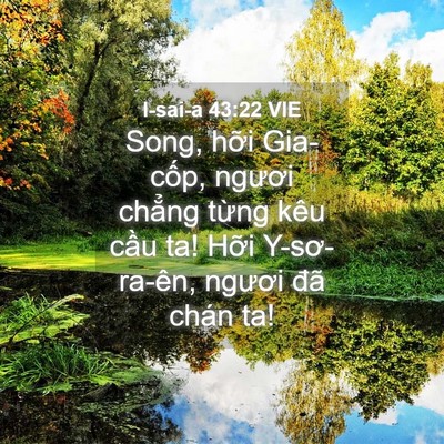 Picture 04 - I-sai-a 43:22 VIE - Song, hỡi Gia-cốp, ngươi chẳng từng - Bible Verse Picture