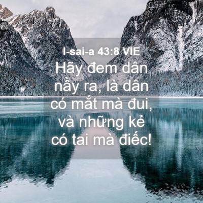 Picture 04 - I-sai-a 43:8 VIE - Hãy đem dân nầy ra, là dân có mắt mà - Bible Verse Picture