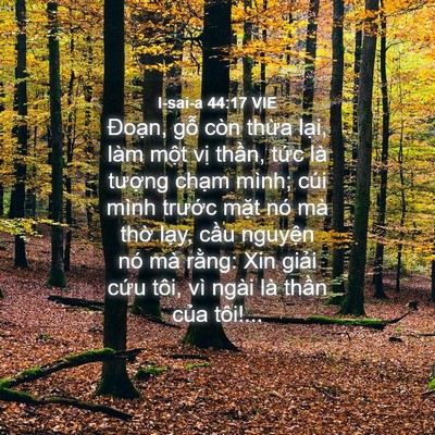 Picture 04 - I-sai-a 44:17 VIE - Đoạn, gỗ còn thừa lại, làm một vị - Bible Verse Picture