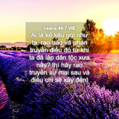 Picture 04 - I-sai-a 44:7 VIE - Ai là kẻ kêu gọi như ta, rao bảo và - Bible Verse Picture