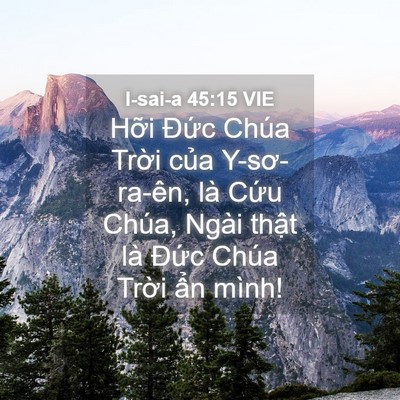 Picture 04 - I-sai-a 45:15 VIE - Hỡi Đức Chúa Trời của Y-sơ-ra-ên, là - Bible Verse Picture