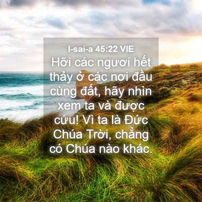 Picture 04 - I-sai-a 45:22 VIE - Hỡi các ngươi hết thảy ở các nơi - Bible Verse Picture