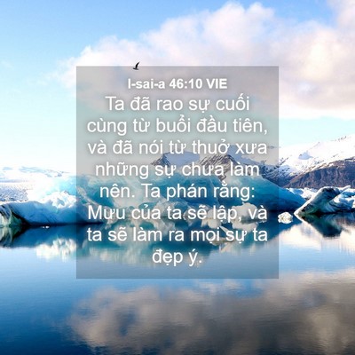 Picture 04 - I-sai-a 46:10 VIE - Ta đã rao sự cuối cùng từ buổi đầu - Bible Verse Picture