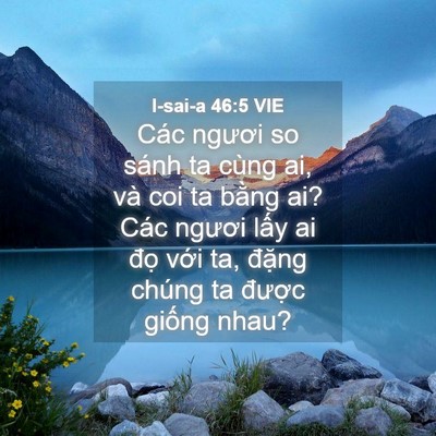 Picture 04 - I-sai-a 46:5 VIE - Các ngươi so sánh ta cùng ai, và coi ta - Bible Verse Picture