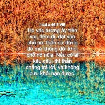 Picture 04 - I-sai-a 46:7 VIE - Họ vác tượng ấy trên vai, đem đi, - Bible Verse Picture