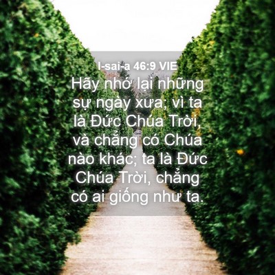 Picture 04 - I-sai-a 46:9 VIE - Hãy nhớ lại những sự ngày xưa; vì ta - Bible Verse Picture