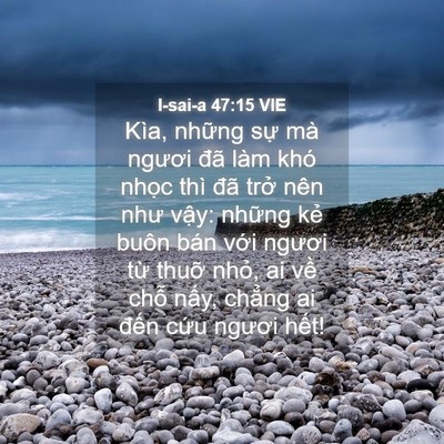 Picture 04 - I-sai-a 47:15 VIE - Kìa, những sự mà ngươi đã làm khó - Bible Verse Picture