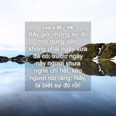 Picture 04 - I-sai-a 48:7 VIE - Bây giờ những sự đó mới dựng nên, - Bible Verse Picture
