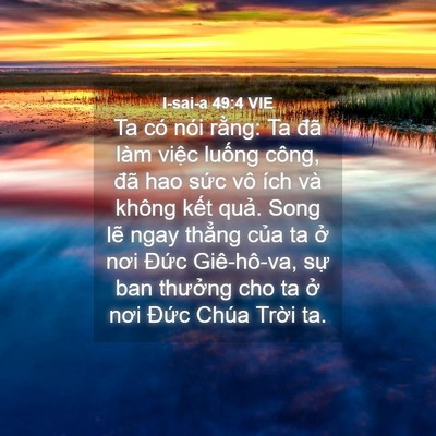 Picture 04 - I-sai-a 49:4 VIE - Ta có nói rằng: Ta đã làm việc luống - Bible Verse Picture