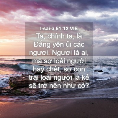 Picture 04 - I-sai-a 51:12 VIE - Ta, chính ta, là Đấng yên ủi các - Bible Verse Picture