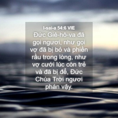 Picture 04 - I-sai-a 54:6 VIE - Đức Giê-hô-va đã gọi ngươi, như gọi - Bible Verse Picture