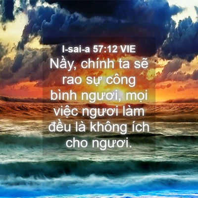 Picture 04 - I-sai-a 57:12 VIE - Nầy, chính ta sẽ rao sự công bình - Bible Verse Picture