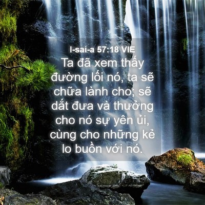Picture 04 - I-sai-a 57:18 VIE - Ta đã xem thấy đường lối nó, ta sẽ - Bible Verse Picture