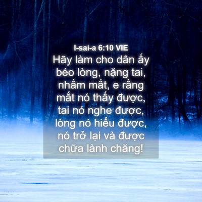 Picture 04 - I-sai-a 6:10 VIE - Hãy làm cho dân ấy béo lòng, nặng tai, - Bible Verse Picture