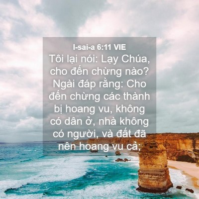 Picture 04 - I-sai-a 6:11 VIE - Tôi lại nói: Lạy Chúa, cho đến chừng - Bible Verse Picture