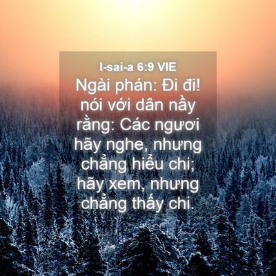 Picture 04 - I-sai-a 6:9 VIE - Ngài phán: Đi đi! nói với dân nầy - Bible Verse Picture