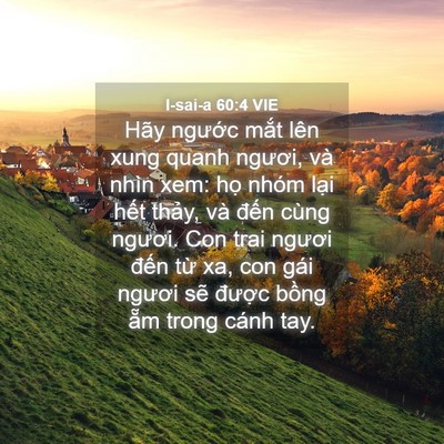Picture 04 - I-sai-a 60:4 VIE - Hãy ngước mắt lên xung quanh ngươi, và - Bible Verse Picture