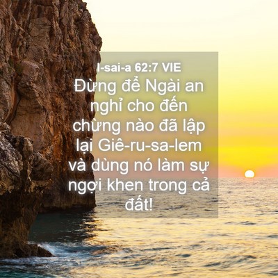Picture 04 - I-sai-a 62:7 VIE - Đừng để Ngài an nghỉ cho đến chừng - Bible Verse Picture