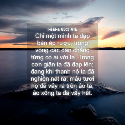 Picture 04 - I-sai-a 63:3 VIE - Chỉ một mình ta đạp bàn ép rượu, - Bible Verse Picture