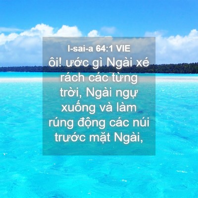 Picture 04 - I-sai-a 64:1 VIE - ôi! ước gì Ngài xé rách các từng - Bible Verse Picture