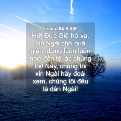 Picture 04 - I-sai-a 64:9 VIE - Hỡi Đức Giê-hô-va, xin Ngài chớ quá - Bible Verse Picture