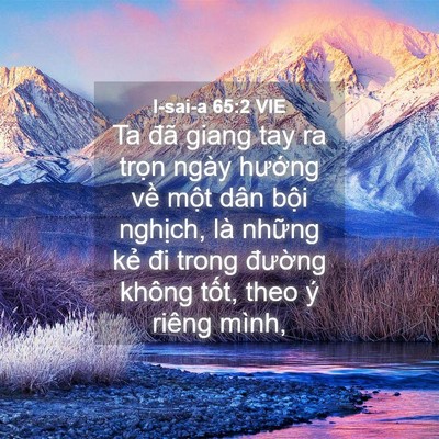 Picture 04 - I-sai-a 65:2 VIE - Ta đã giang tay ra trọn ngày hướng về - Bible Verse Picture