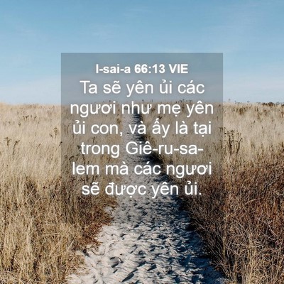 Picture 04 - I-sai-a 66:13 VIE - Ta sẽ yên ủi các ngươi như mẹ yên - Bible Verse Picture